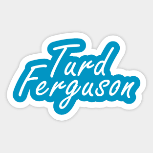 turd ferguson Sticker